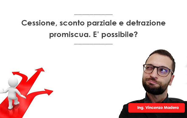 Cessione del credito sconto e detrazione parziali contemporaneamente promiscuo