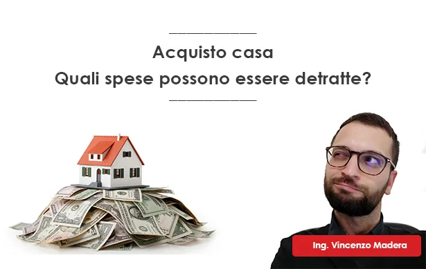 Quali spese puoi detrarre in caso acquisto prima casa